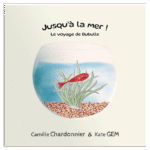Jusqu&rsquo;à la mer ! Le voyage de Bubulle